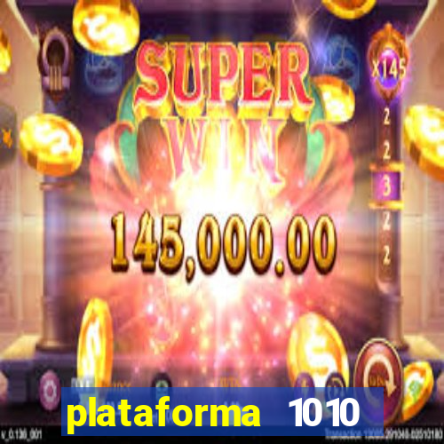 plataforma 1010 jogo do tigre